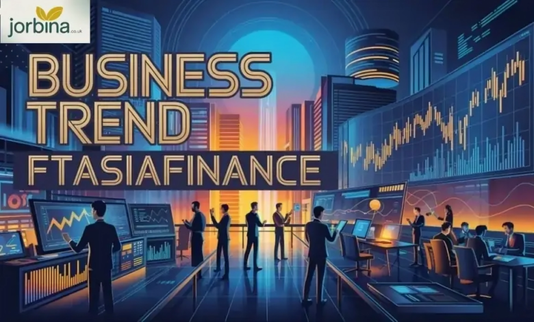 Complete Guide Business Trend FTasiaFinance
